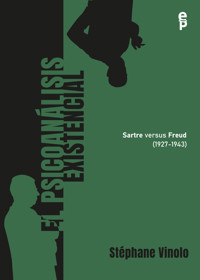 El psicoanálisis existencial (1927-1943). Sartre versus Freud - Stéphane Vinolo - E-Book