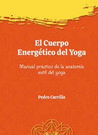 El cuerpo energético del yoga - Pedro Carrillo - E-Book