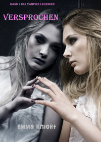 Versprochen (Band 1 der Vampire Legenden) - Emma Knight - kostenlos E-Book