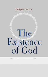 The Existence of God - François Fénelon - E-Book