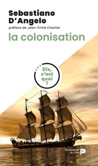 Dis, c'est quoi la colonisation ? - Sebastiano d'Angelo - E-Book