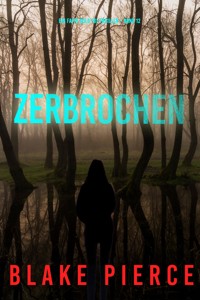 Zerbrochen (Ein Faith Bold FBI-Thriller – Band 12) - Blake Pierce - E-Book