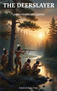 The Deerslayer - James Fenimore Cooper - kostenlos E-Book
