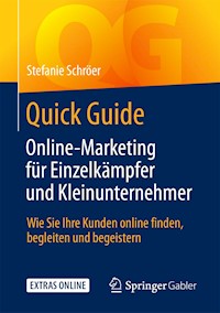 Quick Guide Online-Marketing für Einzelkämpfer und Kleinunternehmer - Stefanie Schröer - E-Book