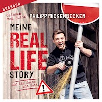 Meine Real Life Story - Philipp Mickenbecker - Hörbuch