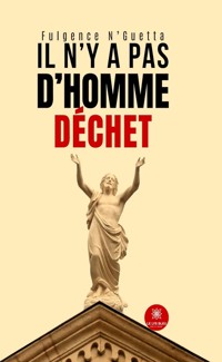 Il n’y a pas d’homme déchet - Fulgence N’guetta - E-Book