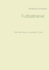 Fußballtrainer - Wolfgang Schnepper - E-Book