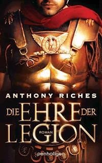 Die Ehre der Legion - Anthony Riches - E-Book