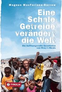 Eine Schale Getreide verändert die Welt - Magnus MacFarlane-Barrow - E-Book
