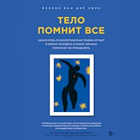 Тело помнит все - Бессел ван дер Колк - Hörbuch
