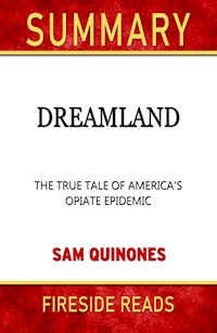 Dreamland: The True Tale of America's Opiate Epidemic by Sam Quinones: Summary by Fireside Reads - Fireside Reads - E-Book
