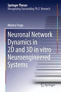 Neuronal Network Dynamics in 2D and 3D in vitro Neuroengineered Systems - Monica Frega - E-Book