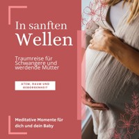 In sanften Wellen: Traumreise für Schwangere und werdende Mütter - Jana von Holstein - Hörbuch