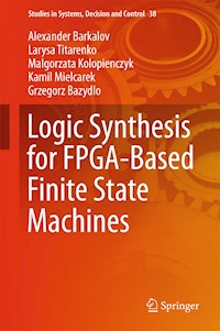 Logic Synthesis for FPGA-Based Finite State Machines - Alexander Barkalov - E-Book