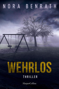 Wehrlos - Nora Benrath - E-Book