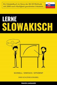 Lerne Slowakisch - Schnell / Einfach / Effizient - Pinhok Languages - E-Book