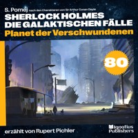 Planet der Verschwundenen (Sherlock Holmes - Die galaktischen Fälle, Folge 80) - Sir Arthur Conan Doyle - Hörbuch