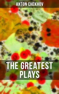 The Greatest Plays of Anton Chekhov - Anton Chekhov - E-Book