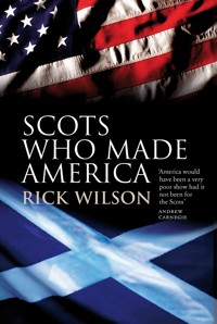 Scots Who Made America - Richard Wilson - E-Book