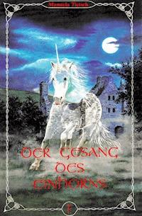Der Gesang des Einhorns - Manuela Tietsch - E-Book