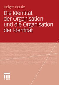 Die Identität der Organisation und die Organisation der Identität - Holger Herkle - E-Book