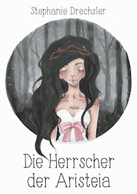 Die Herrscher der Aristeia - Stephanie Drechsler - E-Book