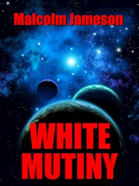 White Mutiny - Malcolm Jameson - E-Book