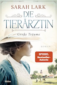 Die Tierärztin - Große Träume - Sarah Lark - E-Book