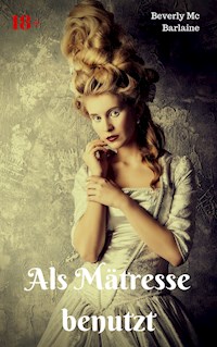 Als Mätresse benutzt - Beverly Mc Barlaine - E-Book