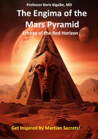 The Enigma of the Mars Pyramid - Boris Bigalke - E-Book