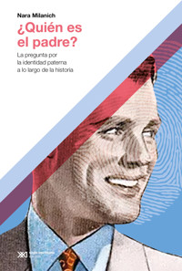 ¿Quién es el padre? - Nara Milanich - E-Book