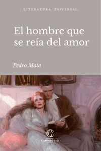 El hombre que se reía del amor - Pedro Mata - E-Book