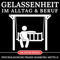 Gelassenheit im Alltag & Beruf - Dr. Dieter Eisfeld - Hörbuch