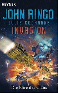 Invasion - Die Ehre des Clans - John Ringo - E-Book