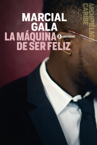 La máquina de ser feliz - Marcial Gala - E-Book