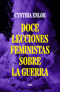 Doce lecciones feministas sobre la guerra - Cynthia Enloe - E-Book
