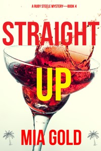 Straight Up (A Ruby Steele Mystery—Book 4) - Mia Gold - E-Book