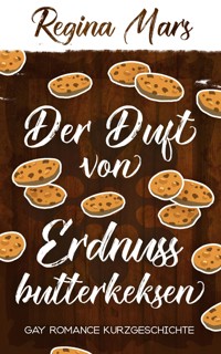 Der Duft von Erdnussbutterkeksen - Regina Mars - E-Book