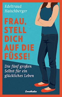 Frau, stell dich auf die Füße! - Edeltraud Haischberger - E-Book