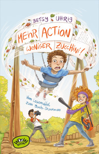 Mehr Action, weniger Zucchini - Betsy Uhrig - E-Book