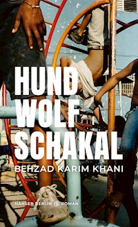 Hund, Wolf, Schakal - Behzad Karim Khani - E-Book + Hörbuch