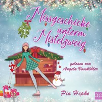 Missgeschicke unterm Mistelzweig - Pia Hepke - Hörbuch