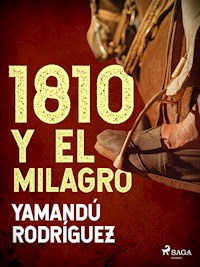 1810 y El milagro - Yamandú Rodríguez - E-Book