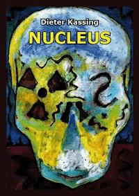 Nucleus - Dieter Kassing - E-Book
