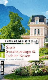 Sissis Seitensprünge & Ischler Rosen - - E-Book