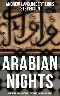 ARABIAN NIGHTS: Andrew Lang's 1001 Nights & R. L. Stevenson's New Arabian Nights - Andrew Lang - E-Book