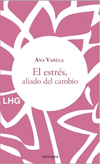 El estrés, aliado del cambio - Ana Varela - E-Book