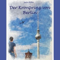 Der Kronprinz von Berlin - Gabi Röhr - Hörbuch