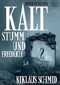 Kalt, stumm und friedlich #2 - Niklaus Schmid - E-Book