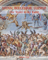 Satan, Beelzebub, Luzifer - Der Teufel in der Kunst - Arturo Graf - E-Book